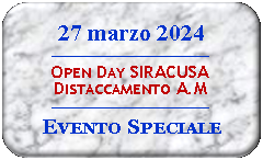 Rettangolo con angoli arrotondati: 27 marzo 2024Open Day SIRACUSADistaccamento A.MEvento Speciale